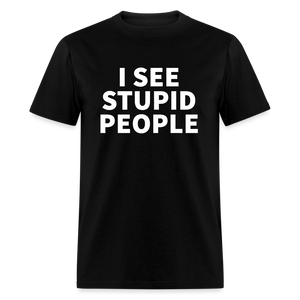 I See Stupid People Classic T-Shirt - black