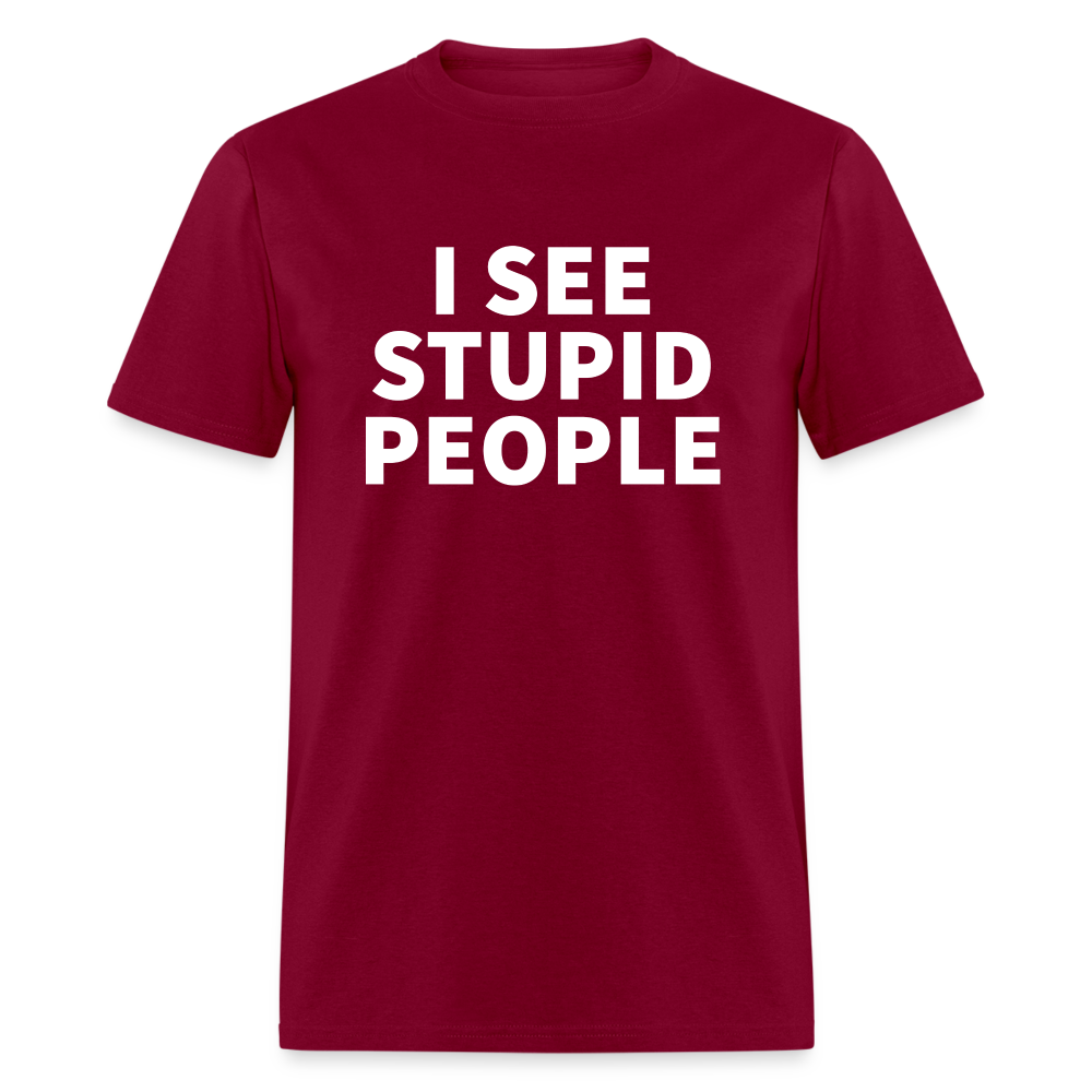 I See Stupid People Classic T-Shirt - burgundy