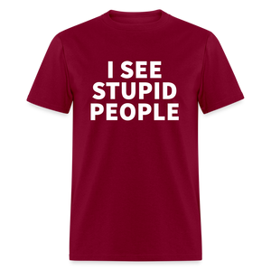 I See Stupid People Classic T-Shirt - burgundy