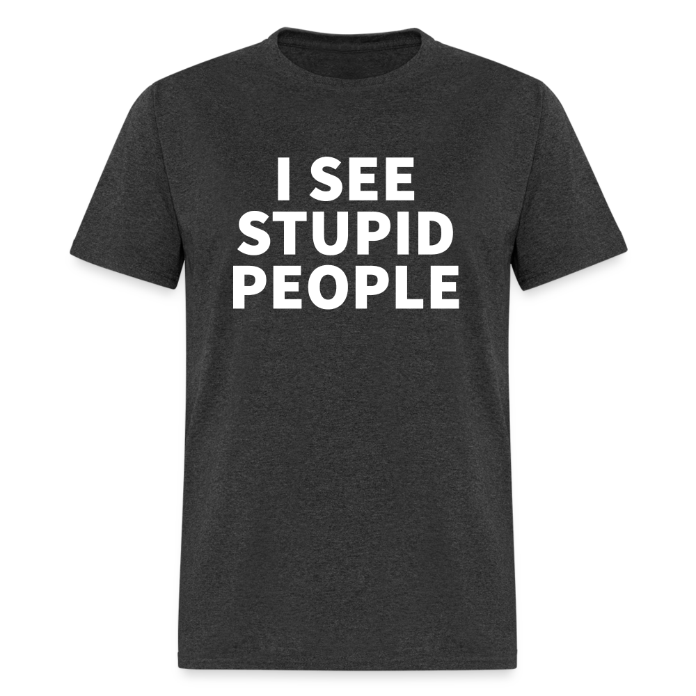 I See Stupid People Classic T-Shirt - heather black