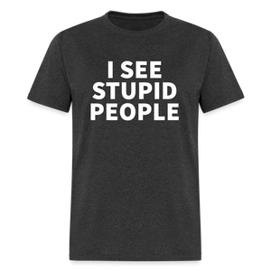 I See Stupid People Classic T-Shirt - heather black