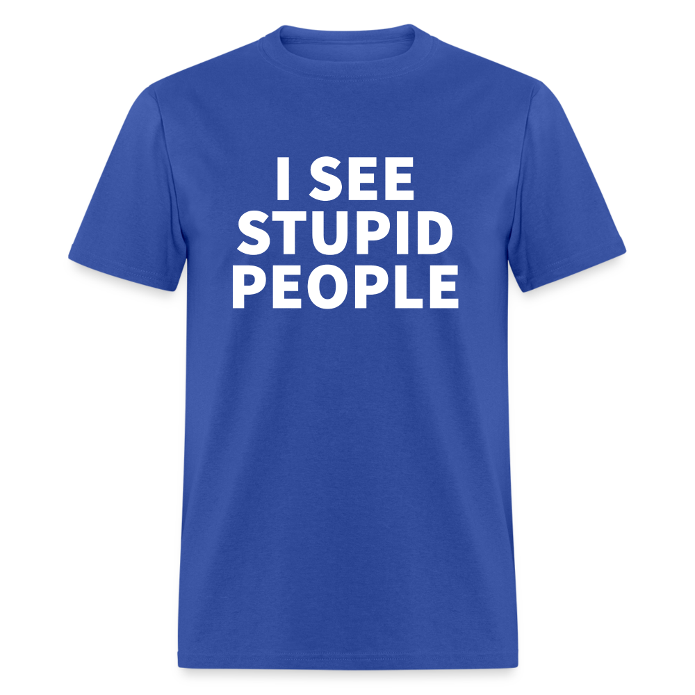 I See Stupid People Classic T-Shirt - royal blue