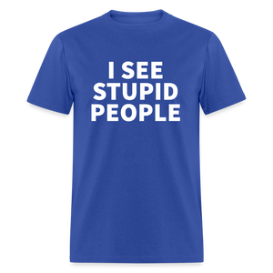 I See Stupid People Classic T-Shirt - royal blue