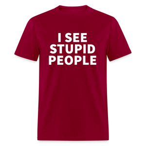 I See Stupid People Classic T-Shirt - dark red