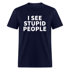 I See Stupid People Classic T-Shirt - navy