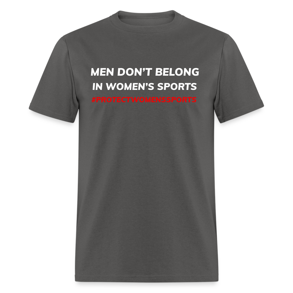 Men Don't Belong in Women's Sports, Protect Women's Sports  Classic T-Shirt - charcoal