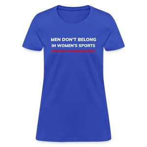 Men Don't Belong in Women's Sports, Protect Women's Sports Women's T-Shirt - royal blue