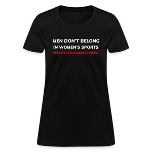 Men Don't Belong in Women's Sports, Protect Women's Sports Women's T-Shirt - black