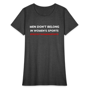 Men Don't Belong in Women's Sports, Protect Women's Sports Women's T-Shirt - heather black