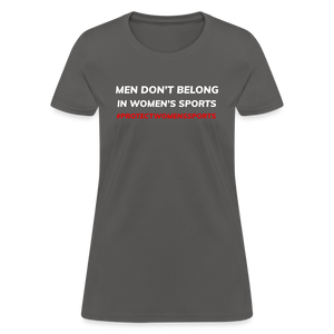 Men Don't Belong in Women's Sports, Protect Women's Sports Women's T-Shirt - charcoal