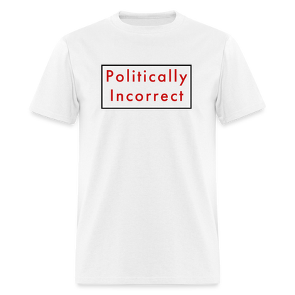 Politically Incorrect Classic T-Shirt - white