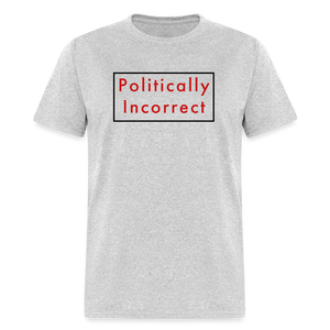 Politically Incorrect Classic T-Shirt - heather gray