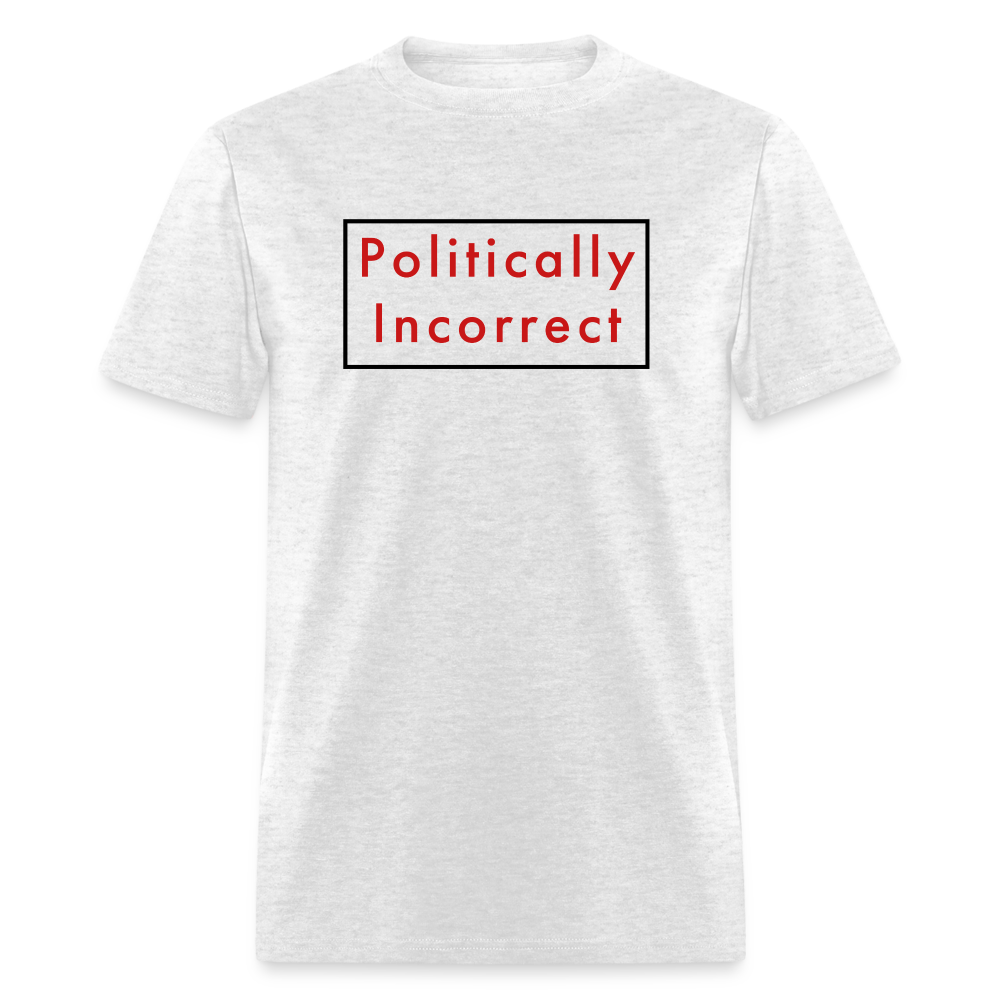 Politically Incorrect Classic T-Shirt - light heather gray