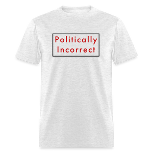 Politically Incorrect Classic T-Shirt - light heather gray