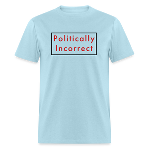 Politically Incorrect Classic T-Shirt - powder blue