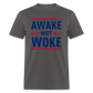 Awake Not Woke Classic T-Shirt - charcoal