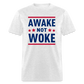 Awake Not Woke Classic T-Shirt - light heather gray