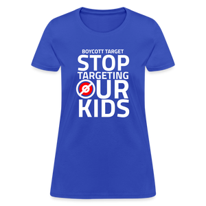 Boycott Target - Stop Targeting Our Kids Women's T-Shirt - royal blue