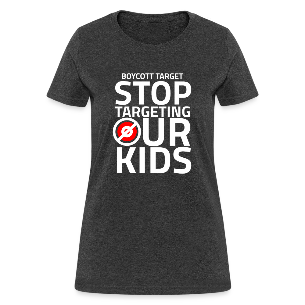 Boycott Target - Stop Targeting Our Kids Women's T-Shirt - heather black