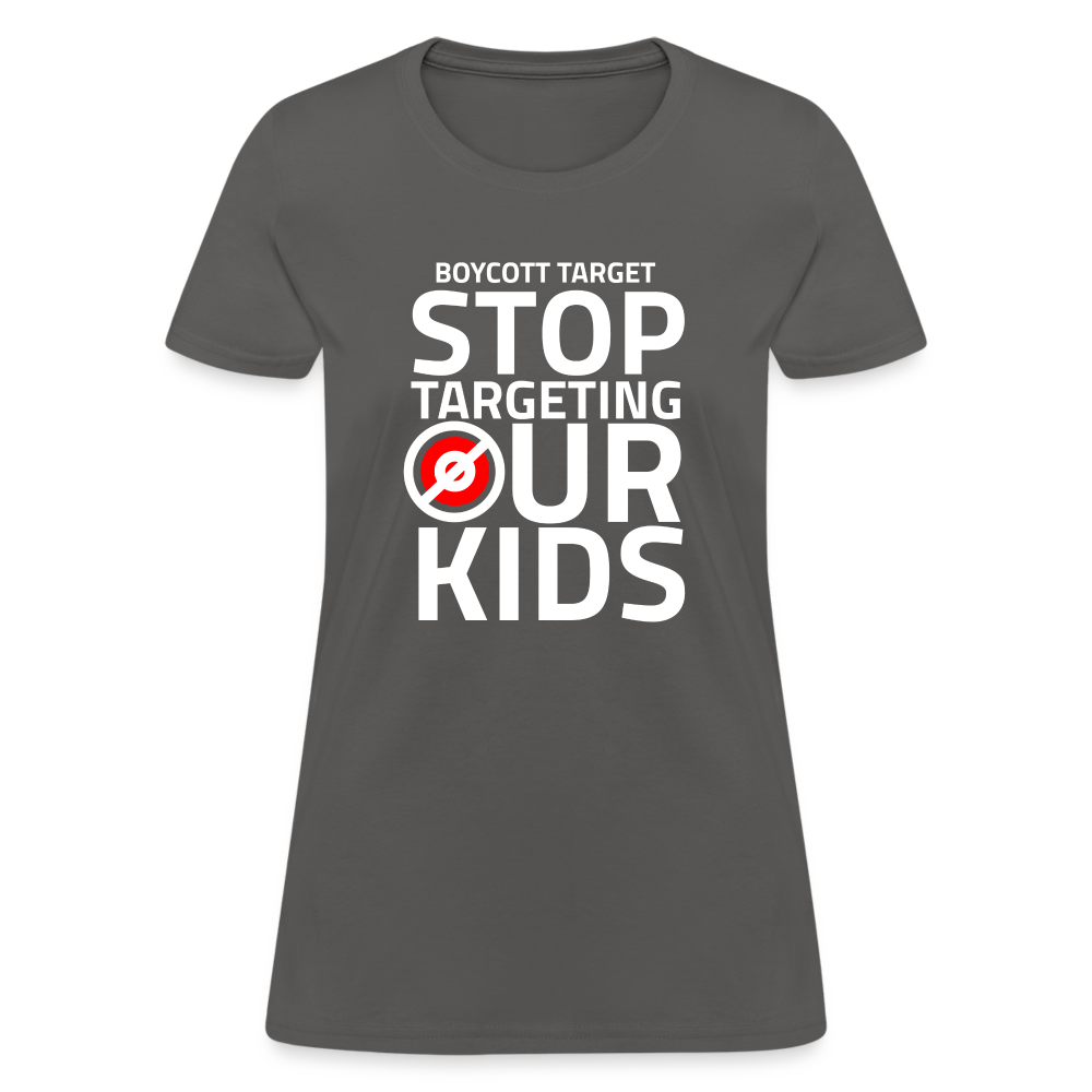 Boycott Target - Stop Targeting Our Kids Women's T-Shirt - charcoal