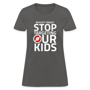 Boycott Target - Stop Targeting Our Kids Women's T-Shirt - charcoal