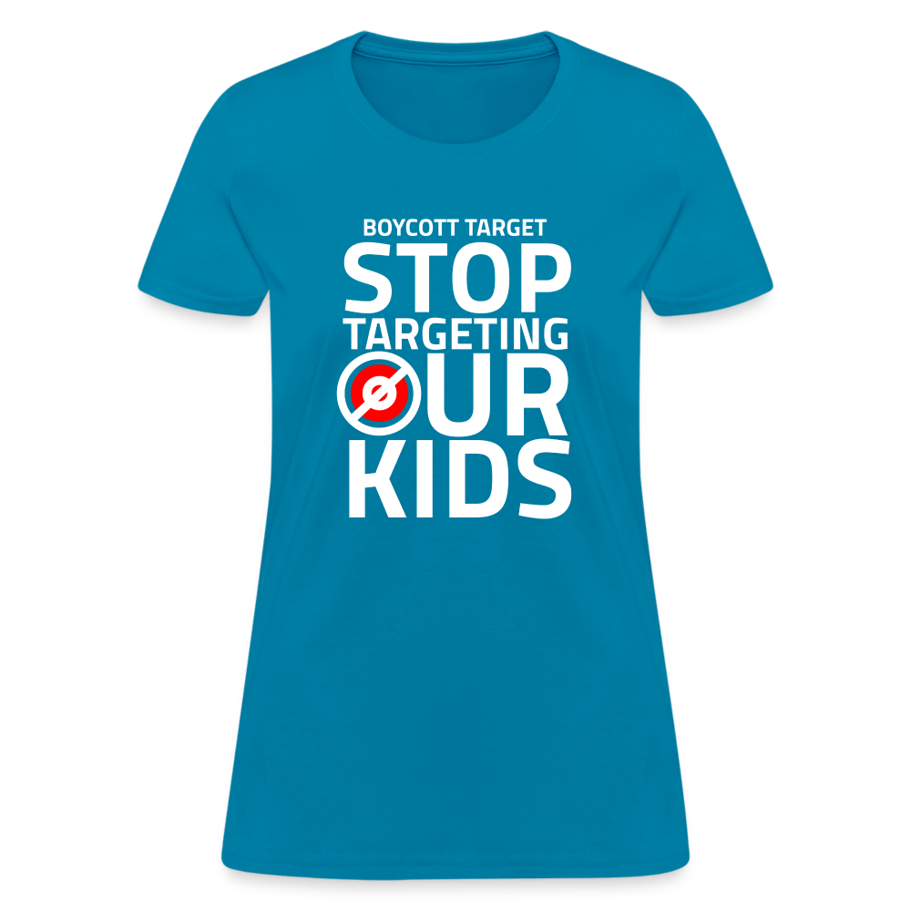 Boycott Target - Stop Targeting Our Kids Women's T-Shirt - turquoise