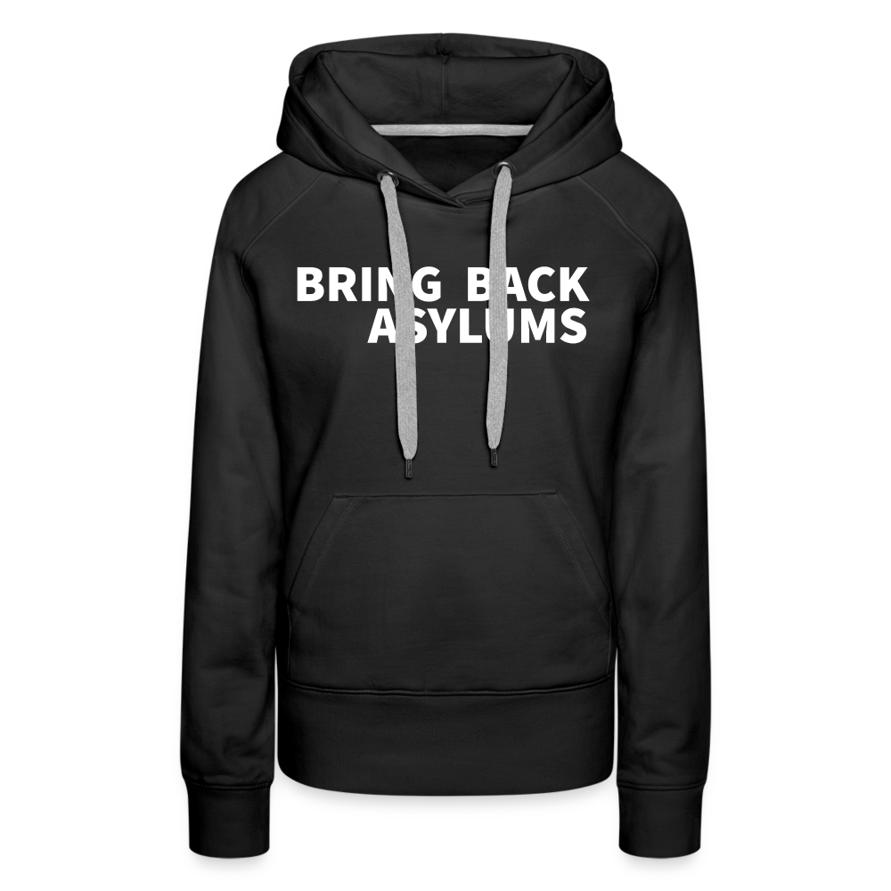 Bring Back Asylums Women’s Premium Hoodie - black