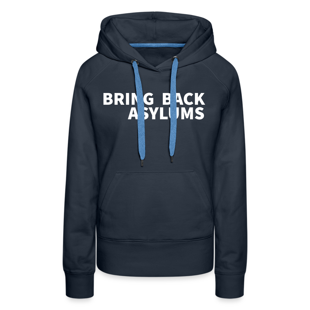 Bring Back Asylums Women’s Premium Hoodie - navy