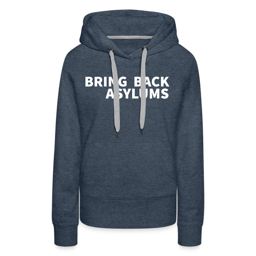 Bring Back Asylums Women’s Premium Hoodie - heather denim