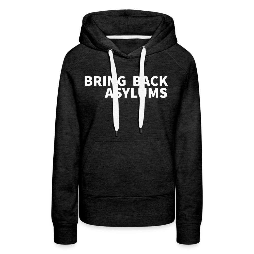 Bring Back Asylums Women’s Premium Hoodie - charcoal grey