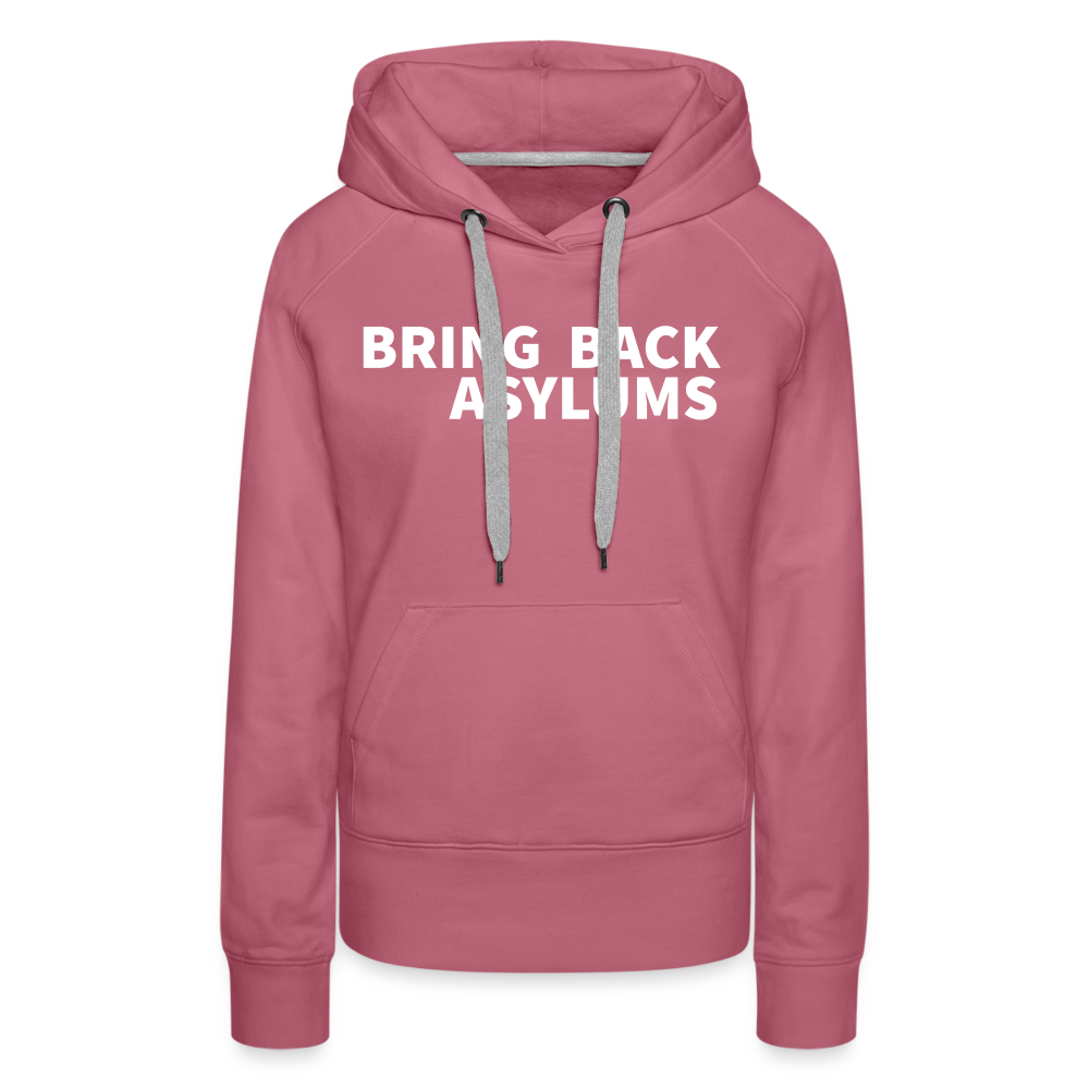 Bring Back Asylums Women’s Premium Hoodie - mauve