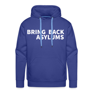 Bring Back Asylums Men’s Premium Hoodie - royal blue