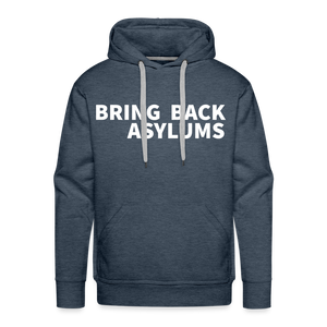 Bring Back Asylums Men’s Premium Hoodie - heather denim