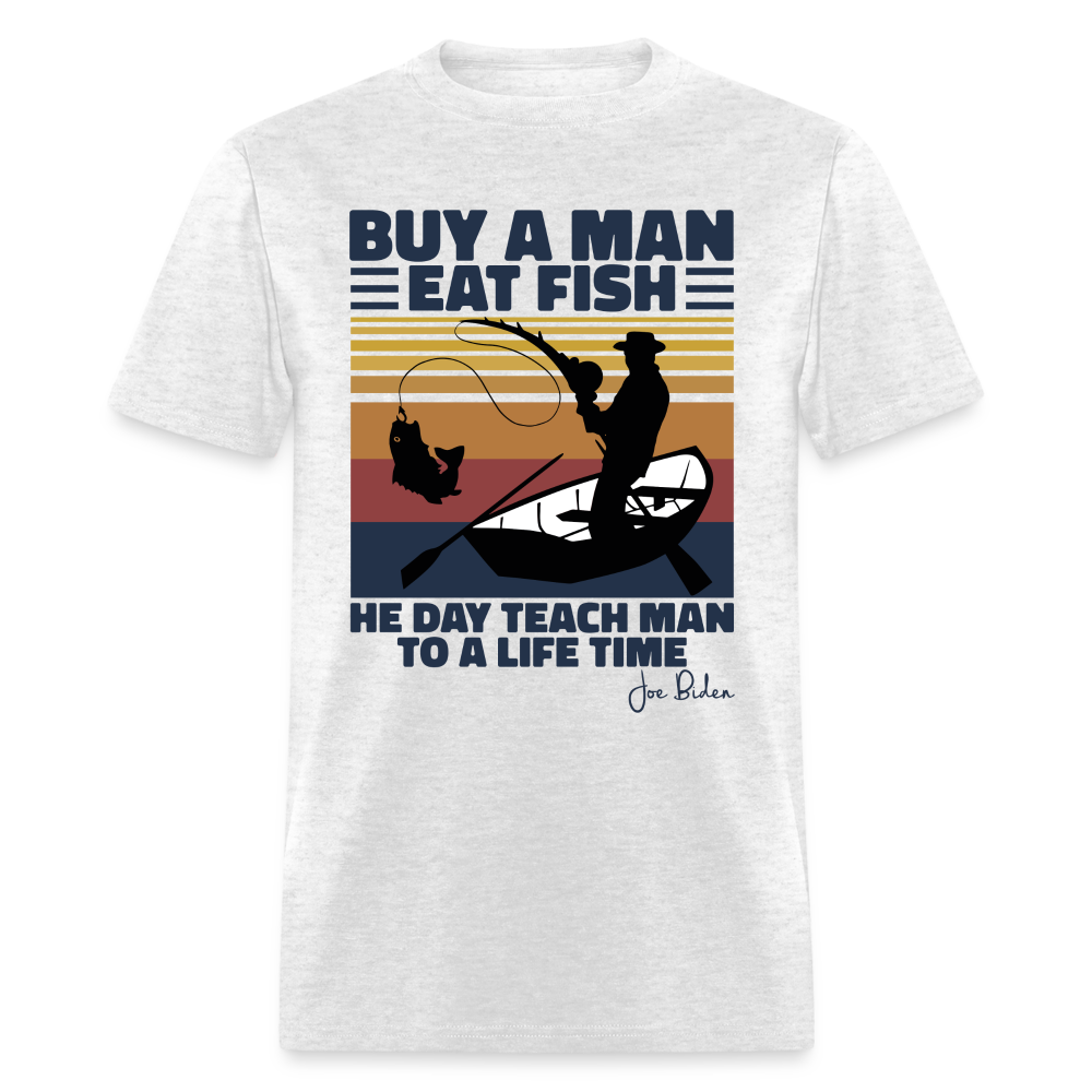 Buy A Man Eat Fish He Day Teach Man To A Life Time - Joe Biden - Funny Classic T-Shirt - light heather gray