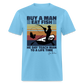 Buy A Man Eat Fish He Day Teach Man To A Life Time - Joe Biden - Funny Classic T-Shirt - aquatic blue