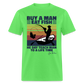 Buy A Man Eat Fish He Day Teach Man To A Life Time - Joe Biden - Funny Classic T-Shirt - kiwi