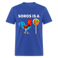 Soros is a sucker Funny Classic T-Shirt - royal blue