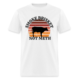 Smoke Brisket Not Meth Classic T-Shirt - white