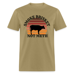 Smoke Brisket Not Meth Classic T-Shirt - khaki