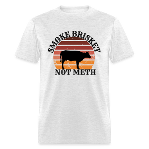 Smoke Brisket Not Meth Classic T-Shirt - light heather gray