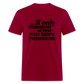 If only common sense was more common Classic T-Shirt - dark red