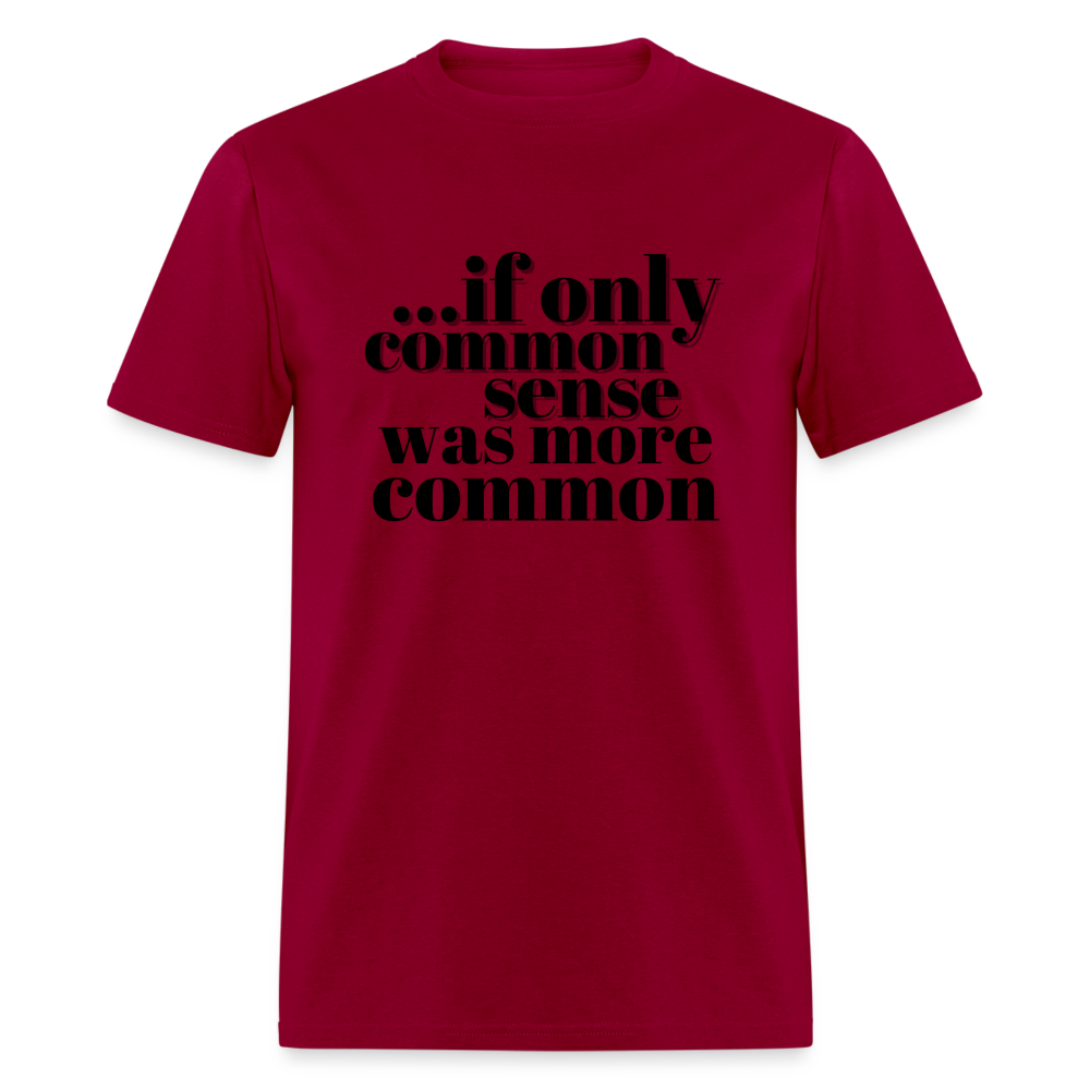 If only common sense was more common Classic T-Shirt - dark red