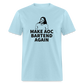 Make AOC Bartend Again Classic T-Shirt - powder blue