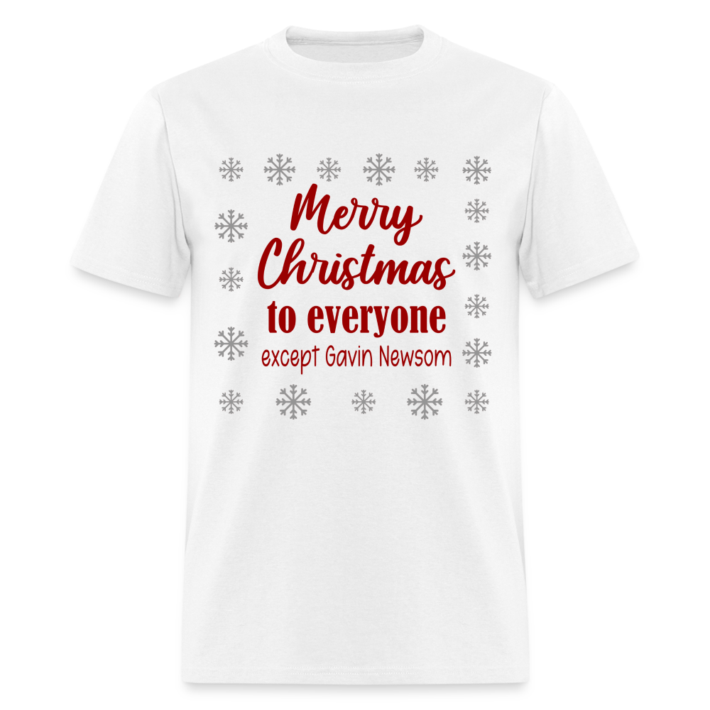 Merry Christmas to Everyone EXCEPT GAVIN NEWSOM Classic T-Shirt - white