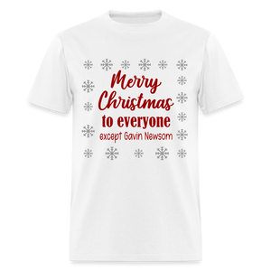 Merry Christmas to Everyone EXCEPT GAVIN NEWSOM Classic T-Shirt - white