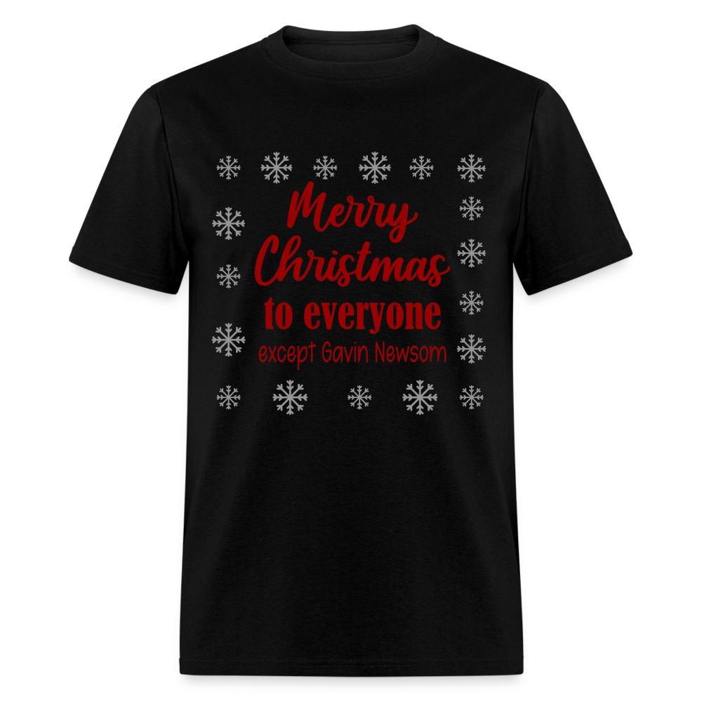 Merry Christmas to Everyone EXCEPT GAVIN NEWSOM Classic T-Shirt - black