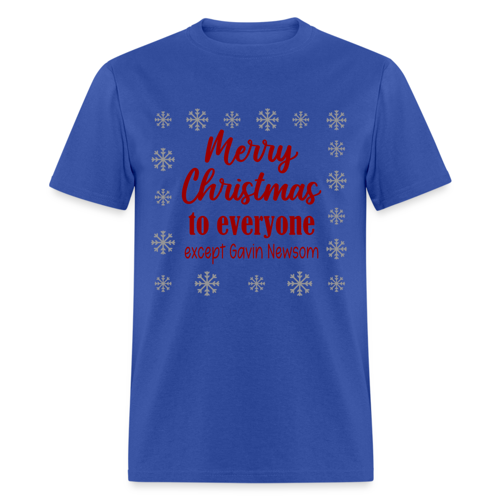 Merry Christmas to Everyone EXCEPT GAVIN NEWSOM Classic T-Shirt - royal blue