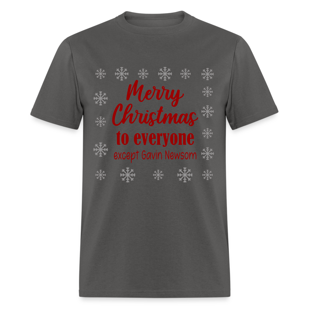 Merry Christmas to Everyone EXCEPT GAVIN NEWSOM Classic T-Shirt - charcoal