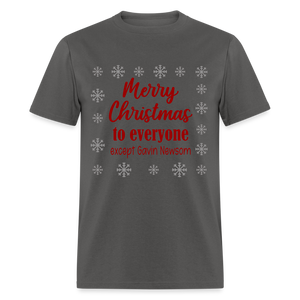 Merry Christmas to Everyone EXCEPT GAVIN NEWSOM Classic T-Shirt - charcoal