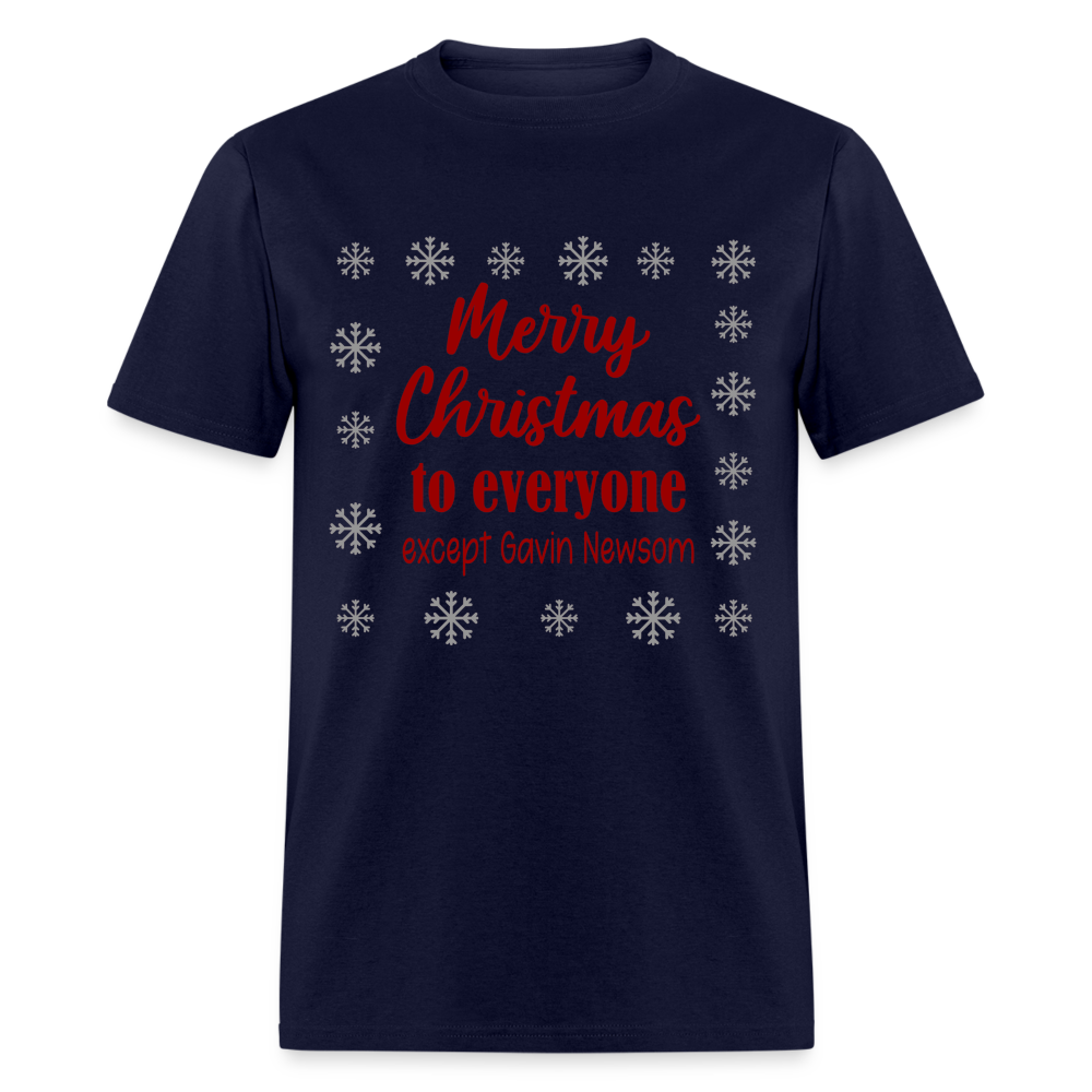 Merry Christmas to Everyone EXCEPT GAVIN NEWSOM Classic T-Shirt - navy